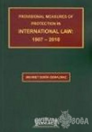 Provisional Measures of Protection in International Law: 1907- 2010 - 