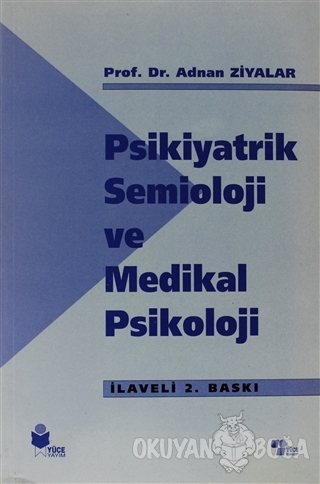 Psikiyatrik Semioloji ve Medikal Psikoloji - Adnan Ziyalar - Yüce Yayı