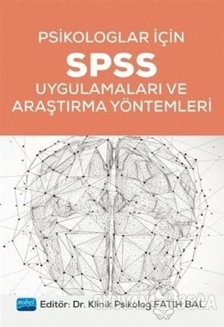 Psikologlar İçin SPSS Uygulamaları ve Araştırma Yöntemleri - Fatih Bal