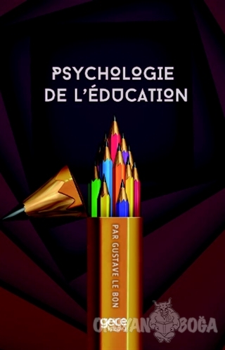 Psychologie De L'education - Gustave le Bon - Gece Kitaplığı