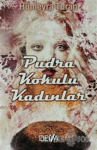 Pudra Kokulu Kadınlar - Hümeyra Turan - Deva Yayıncılık