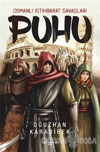 Puhu - Osmanlı İstihbarat Savaşları - Oğuzhan Karadirek - Sokak Kitapl