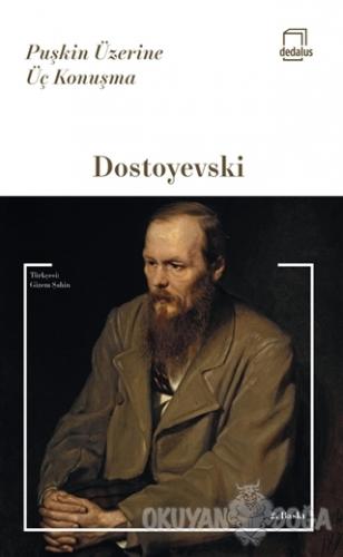 Puşkin Üzerine Üç Konuşma - Fyodor Mihayloviç Dostoyevski - Dedalus Ki