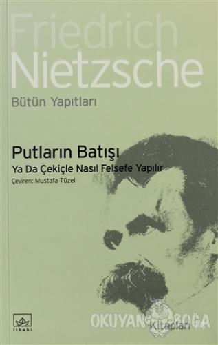 Putların Batışı Ya da Çekiçle Nasıl Felsefe Yapılır