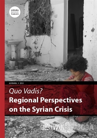 Quo Vadis? - Regional Perspectives On The Syrian Crisis - Ufuk Ulutaş 