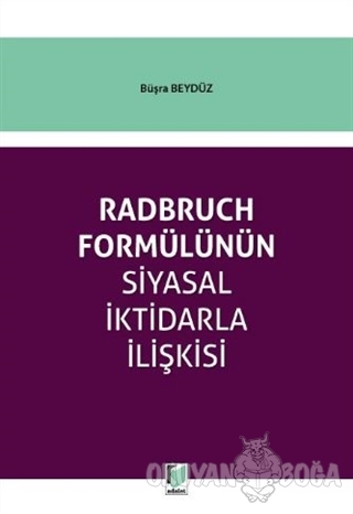 Radbruch Formülünün Siyasal İktidarla İlişkisi - Büşra Beydüz - Adalet