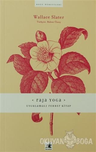 Raja Yoga: Uygulamalı Rehber Kitap - Wallece Slater - Okyanus Yayıncıl