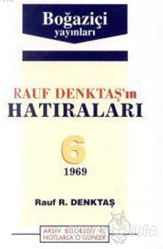 Rauf Denktaş'ın Hatıraları 6. Cilt 1969 - Rauf R. Denktaş - Boğaziçi Y