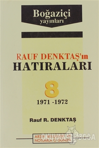 Rauf Denktaş'ın Hatıraları Cilt: 8 1971-1972 Arşiv Belgeleri ve Notlar
