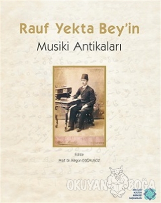 Rauf Yekta Bey'in Musiki Antikaları (Ciltli) - Kolektif - Atatürk Kült