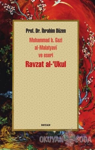 Ravzat al-'Ukul; Muhammed b. Gazi al-Malatyavi ve Eseri