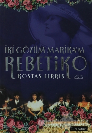 Rebetiko İki Gözüm Marika'm - Kostas Ferris - Literatür Yayıncılık