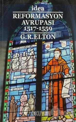 Reformasyon Avrupası 1517-1559 - G. R. Elton - İdea Yayınevi