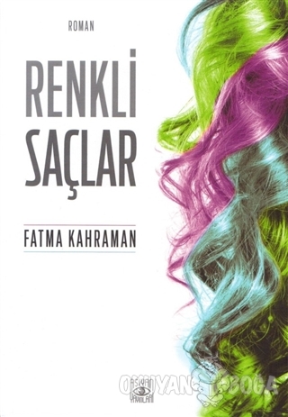 Renkli Saçlar - Fatma Kahraman - Aşiyan Yayınları - Edebiyat