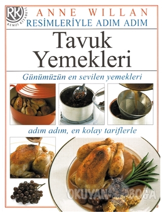 Resimleriyle Adım Adım Tavuk Yemekleri (Ciltli)