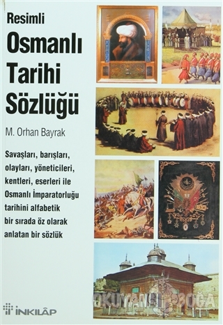 Resimli Osmanlı Tarihi Sözlüğü - M. Orhan Bayrak - İnkılap Kitabevi