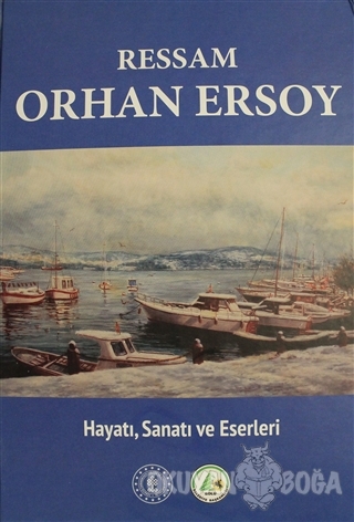 Ressam Orhan Ersoy (Ciltli) - Hüseyin Tunçay - Tunçay Yayıncılık