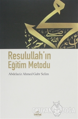 Resulullah'ın Eğitim Metodu - Abdelaziz Ahmet Gabr Selim - Ravza Yayın