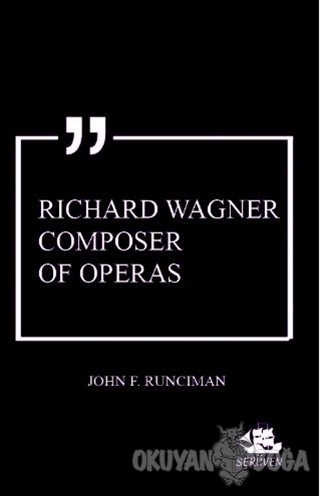 Richard Wagner Composer of Operas - John F. Runciman - Serüven Kitap