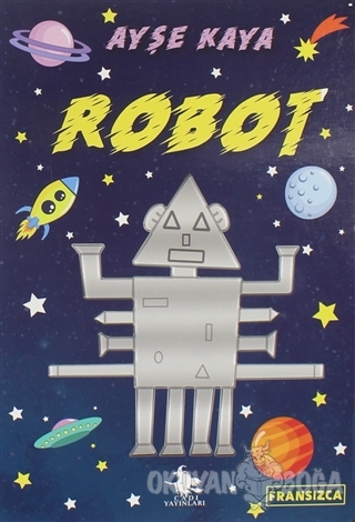 Robot (Fransızca) - Ayşe Kaya - Cadı Yayınları