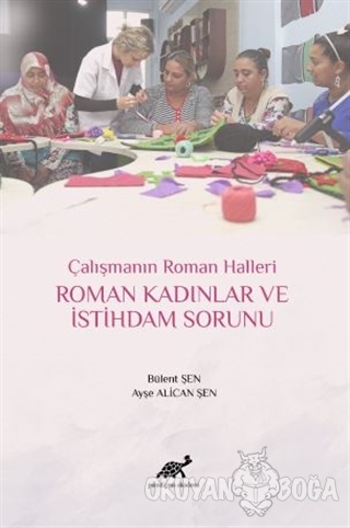 Roman Kadınlar ve İstihdam Sorunu (Ciltli) - Ayşe Alican Şen - Paradig