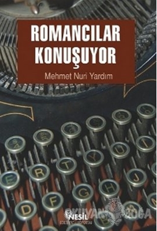 Romancılar Konuşuyor - Mehmet Nuri Yardım - Nesil Yayınları