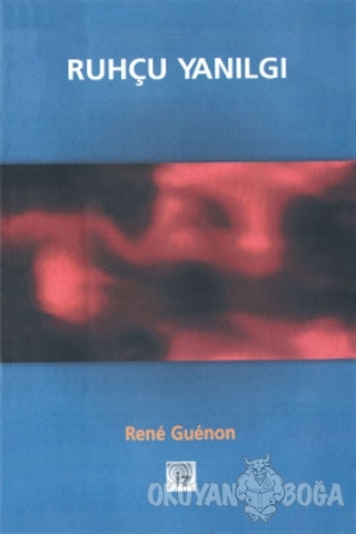 Ruhçu Yanılgı - Rene Guenon - İz Yayıncılık