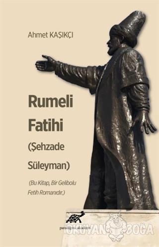 Rumeli Fatihi - Ahmet Kaşıkçı - Paradigma Akademi Yayınları - Kültür K