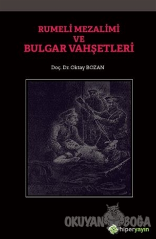 Rumeli Mezalimi ve Bulgar Vahşetleri - Oktay Bozan - Hiperlink Yayınla