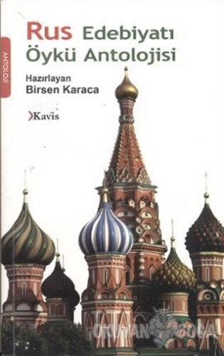 Rus Edebiyatı Öykü Antolojisi - Birsen Karaca - Kavis Kitap