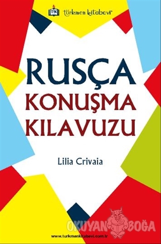 Rusça Konuşma Kılavuzu - Lilia Crivaia - Türkmen Kitabevi - Bilgisayar