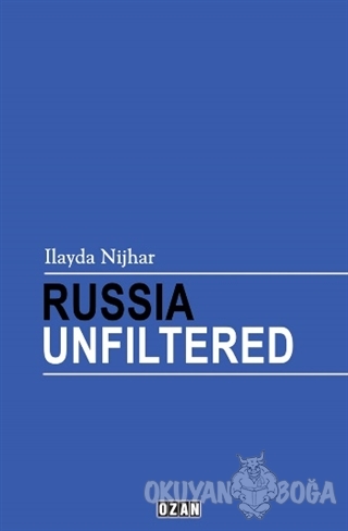 Russia Unfiltered - İlayda Nijhar - Ozan Yayıncılık