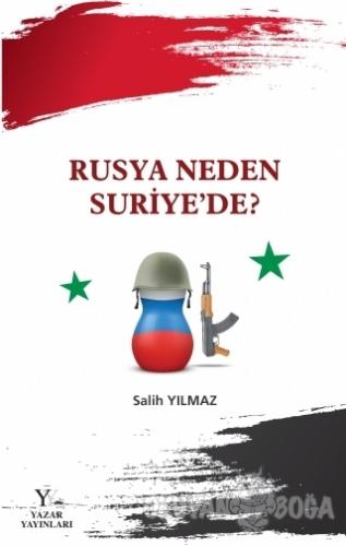 Rusya Neden Suriye'de? - Salih Yılmaz - Yazar Yayınları