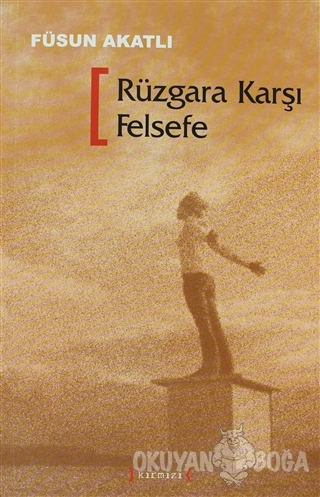 Rüzgara Karşı Felsefe - Füsun Akatlı - Kırmızı Yayınları