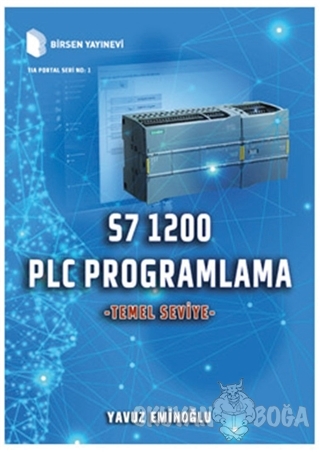 S7 1200 PLC Programlama - Temel Seviye (Ciltli) - Yavuz Eminoğlu - Bir