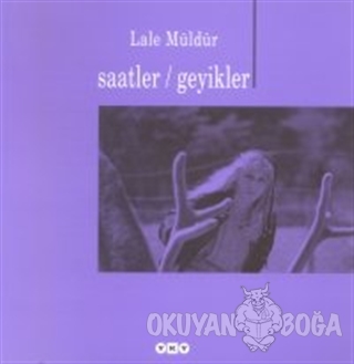 Saatler / Geyikler - Lale Müldür - Yapı Kredi Yayınları