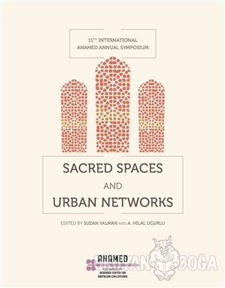 Sacred Spaces and Urban Networks - Ayşe Belgin Henry - Koç Üniversites