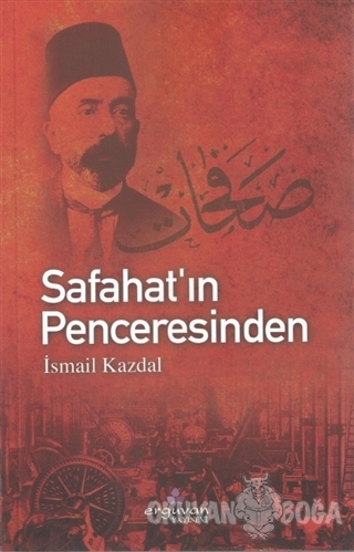 Safahat'ın Penceresinden - İsmail Kazdal - Erguvan Yayınevi