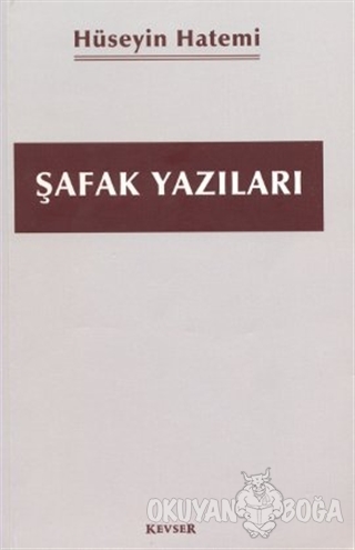 Şafak Yazıları - Hüseyin Hatemi - Kevser Yayınları