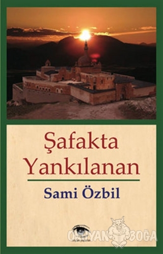 Şafakta Yankılanan - Sami Özbil - Ceylan Yayınları
