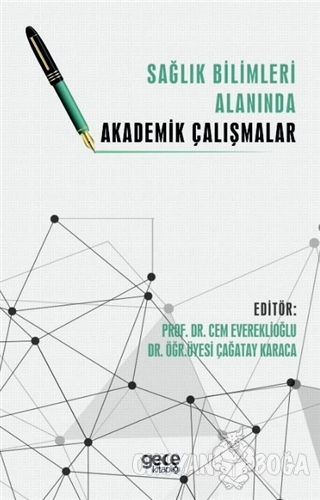 Sağlık Bilimleri Alanında Akademik Çalışmalar - Cem Evereklioğlu - Gec