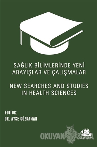 Sağlık Bilimlerinde Yeni Arayışlar ve Çalışmalar - New Searches and St