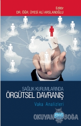 Sağlık Kurumlarında Örgütsel Davranış - Ahmet Emin Erbaycu - Nobel Aka