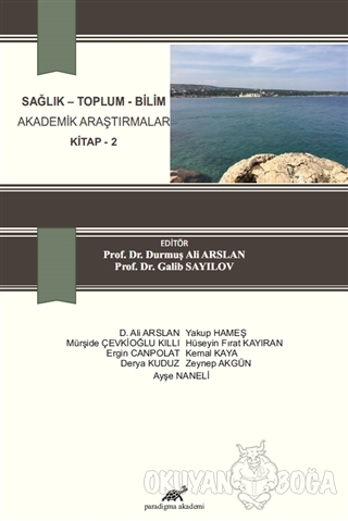 Sağlık - Toplum - Bilim Akademik Araştırmalar Kitap 2 - D. Ali Arslan 