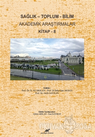 Sağlık - Toplum - Bilim Akademik Araştırmalar Kitap - 8 - Ali Arslan -
