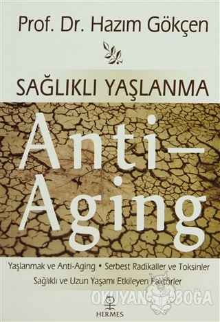 Sağlıklı Yaşlanma - Anti Aging - Hazım Gökçen - Hermes Yayınları