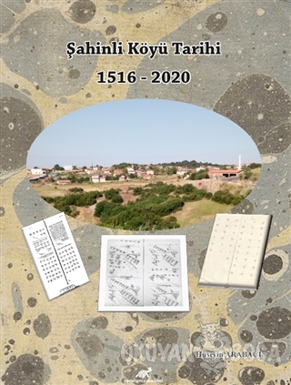 Şahinli Köyü Tarihi 1516 - 2020 - Hüseyin Arabacı - Paradigma Akademi 