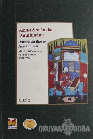 Sahn-ı Seman'dan Darülfünun'a Osmanlı'da İlim ve Fikir Dünyası 18. Yüz
