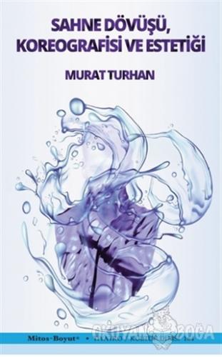 Sahne Dövüşü Koreografisi ve Estetiği - Murat Turhan - Mitos Boyut Yay