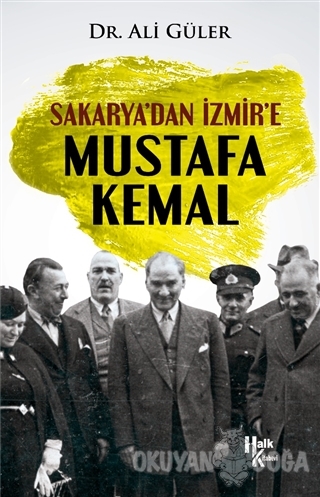 Sakarya'dan İzmir'e Mustafa Kemal - Ali Güler - Halk Kitabevi
